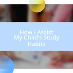 How I Assist My Child’s Study Habits