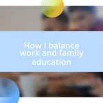 How I balance work and family education