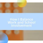 How I Balance Work and School Involvement