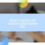 How I balanced school and home life