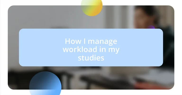 How I manage workload in my studies