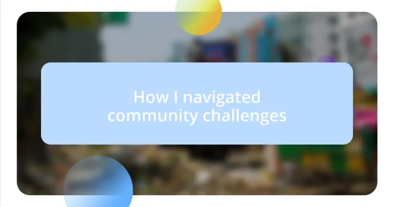 How I navigated community challenges