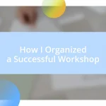 How I Organized a Successful Workshop