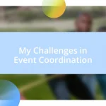 My Challenges in Event Coordination