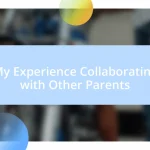 My Experience Collaborating with Other Parents