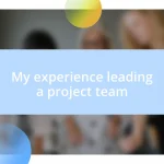 My experience leading a project team