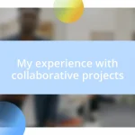 My experience with collaborative projects