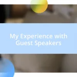 My Experience with Guest Speakers