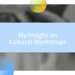 My Insight on Cultural Workshops