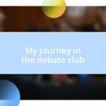 My journey in the debate club