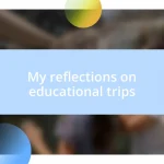 My reflections on educational trips