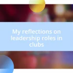 My reflections on leadership roles in clubs