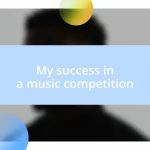 My success in a music competition