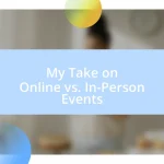 My Take on Online vs. In-Person Events