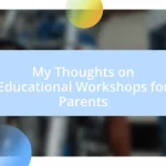 My Thoughts on Educational Workshops for Parents