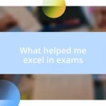 What helped me excel in exams