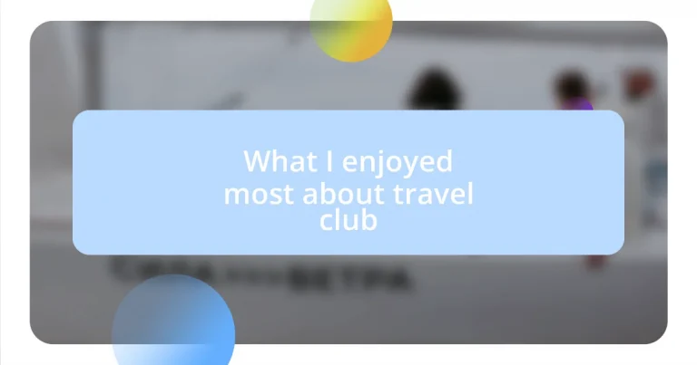 What I enjoyed most about travel club