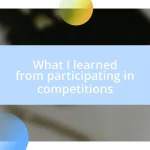 What I learned from participating in competitions