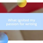 What ignited my passion for writing