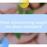 What volunteering taught me about teamwork