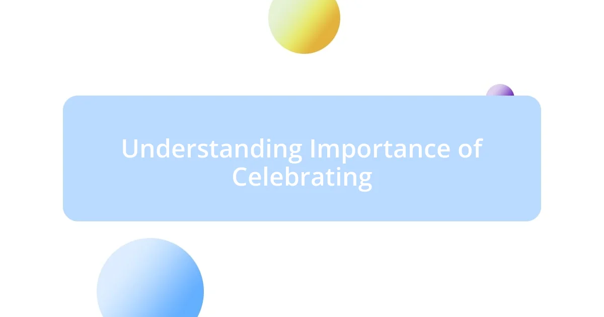 Understanding Importance of Celebrating