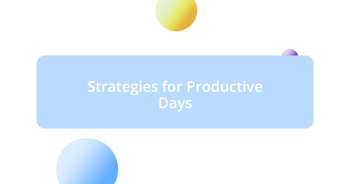 Strategies for Productive Days